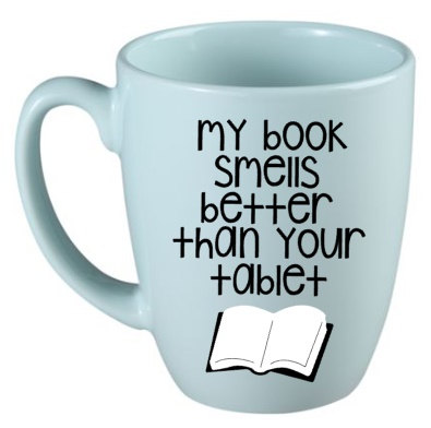 1-dotakeitpersonally-my-book-smells-better-than-your-tablet-mug-soneck-blog-lettura-leggere-lettrici-lettori-appassionati-libri-libro